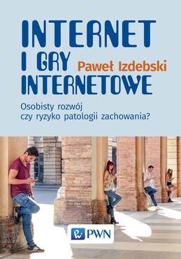Internet I Gry Internetowe Osobisty Rozwój Czy Ryzyko Patologii Zachowania