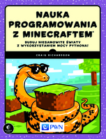 Nauka Programowania Z Minecraftem Buduj Niesamowite światy Z Wykorzystaniem Mocy Pythona