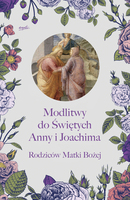 Modlitwy Do świętych Anny I Joachima Rodziców Matki Bożej