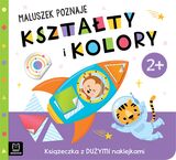 Maluszek Poznaje Kształty I Kolory. Książeczka Z Dużymi Naklejkami 2+