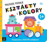 Maluszek Poznaje Kształty I Kolory. Książeczka Z Dużymi Naklejkami 1+
