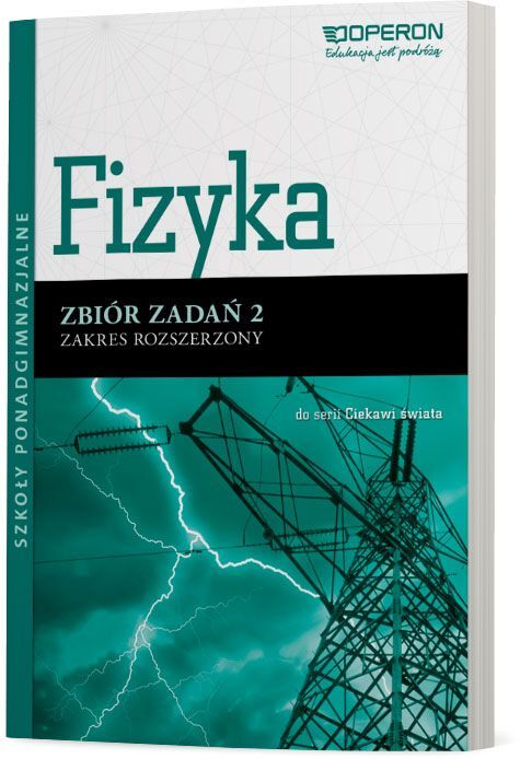 Fizyka Ciekawi świata Zbiór Zadań Klasa 2 Zakres Rozszerzony Szkoła Ponadgimnazjalna