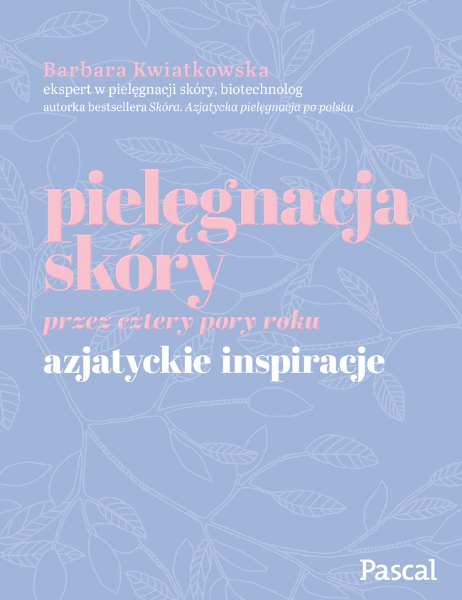 Pielęgnacja Skóry Przez Cztery Pory Roku Azjatyckie Inspiracje