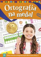 Ortografia Na Medal. Zbiór ćwiczeń Ortograficznych Dla Ucznia Klasy 3