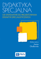 Dydaktyka Specjalna Od Systematyki Do Projektowania Dydaktyk Specjalistycznych