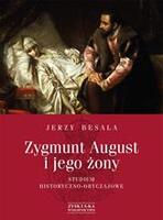 Zygmunt august i jego żony studium historyczno oby