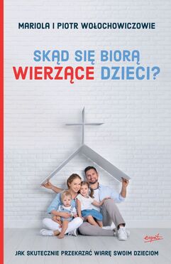 Skąd Się Biorą Wierzące Dzieci