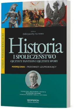 Historia I Społeczeństwo Odkrywamy Na Nowo Ojczysty Panteon I Ojczyste Spory Podręcznik Szkoła Ponadgimnazjalna