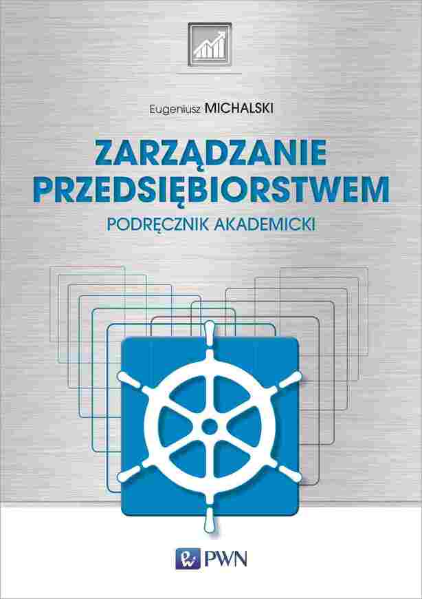 Zarządzanie Przedsiębiorstwem. Podręcznik Akademicki