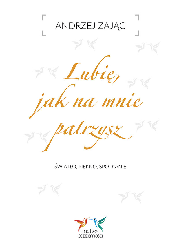 Lubię, Jak Na Mnie Patrzysz. światło, Piękno, Spotkanie.
