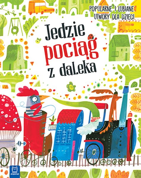 Jedzie Pociąg Z Daleka Popularne I Lubiane Utwory Dla Dzieci