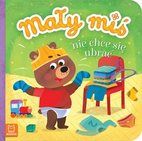 Mały Miś Nie Chce Się Ubrać   Duży Format