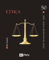 Etyka. 50 Idei, Które Powinieneś Znać