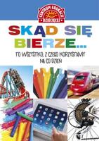Skąd Się Bierze To Wszystko Z Czego Korzystamy Na Co Dzień