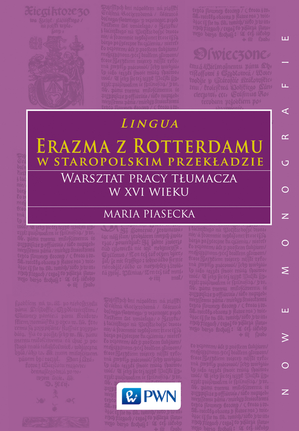 Lingua Erazma Z Rotterdamu W Staropolskim Przekładzie Warsztat Pracy Tłumacza W Xvi Wieku