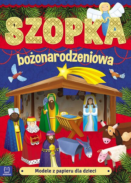 Modele Z Papieru Dla Dzieci. Szopka Bożonarodzeniowa Wyd. 2