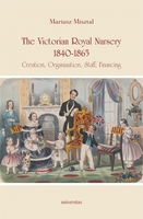The Victorian Royal Nursery 1840 1865. Creation, Organisation, Staff, Financing