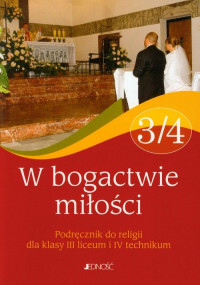 Religia W Bogactwie Miłości Podręcznik Dla Klasy 3/4 Lo Po Gimnazjum
