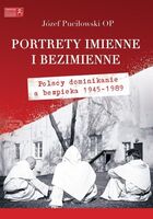 Portrety Imienne I Bezimienne Polscy Dominikanie A Bezpieka 1945 1989