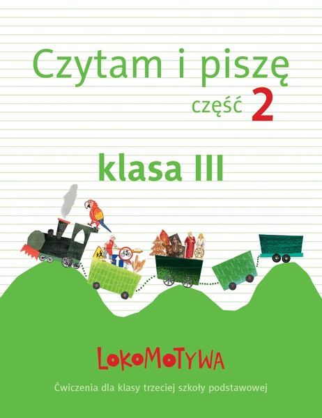 Lokomotywa 3 Czytam I Piszę Zeszyt ćwiczeń Część 2
