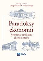 Paradoksy Ekonomii. Rozmowy Z Polskimi Ekonomistami