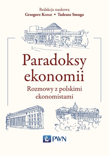 Paradoksy Ekonomii. Rozmowy Z Polskimi Ekonomistami