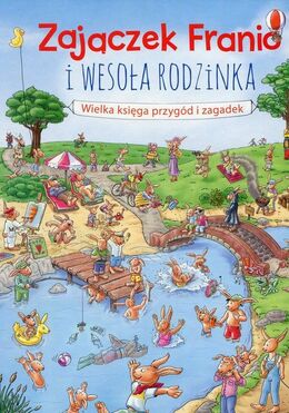 Zajączek Franio I Wesoła Rodzinka Wielka Księga Przygód I Zagadek