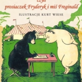 Życie to cyrk czyli prosiaczek Fryderyk i miś Freg