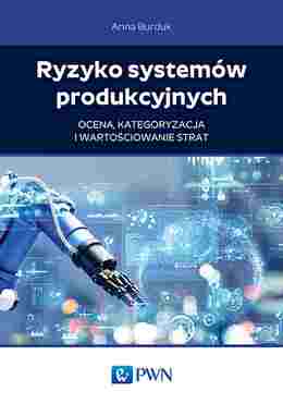 Ryzyko Systemów Produkcyjnych. Ocena, Kategoryzacja I Wartościowanie Strat
