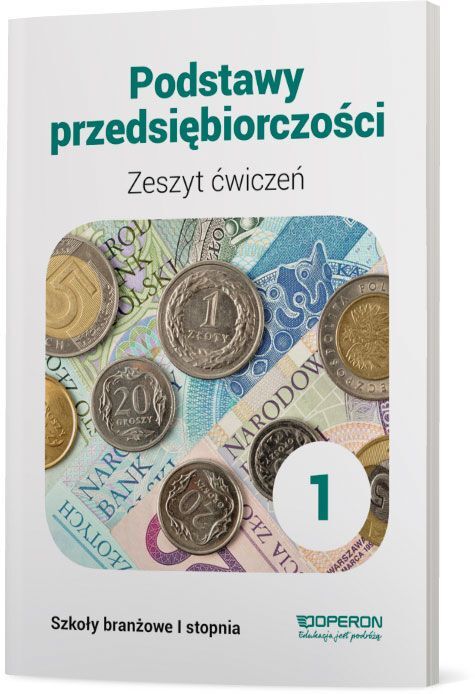 Podstawy Przedsiębiorczości Zeszyt ćwiczeń Szkoła Branżowa 1 Stopnia