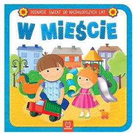 W Mieście Poznaję świat Od Najmłodszych Lat