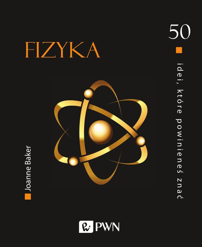 Fizyka. 50 Idei Które Powinieneś Znać