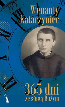 Wenanty Katarzyniec. 365 Dni Ze Sługą Bożym