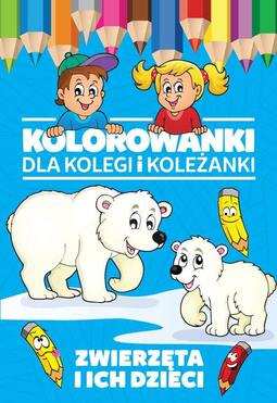 Zwierzęta I Ich Dzieci Kolorowanki Dla Kolegi I Koleżanki