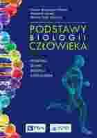 Podstawy Biologii Człowieka. Komórka, Tkanki, Rozwój, Dziedziczenie Wyd. 2022