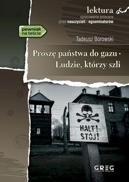 Proszę Państwa Do Gazu. Ludzie, Którzy Szli. Lektura Z Opracowaniem