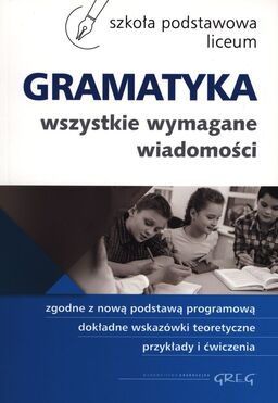 Gramatyka Wszystkie Wymagane Wiadomości Szkoła Podstawowa Liceum