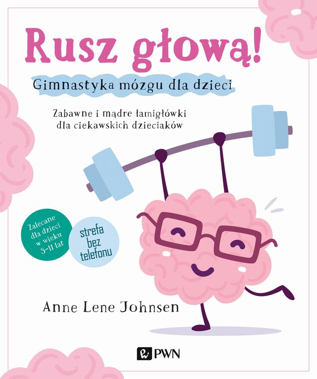 Rusz Głową Gimnastyka Mózgu Dla Dzieci Zabawne I Mądre łamigłówki Dla Ciekawskich Dzieciaków