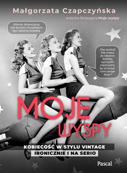 Moje Wyspy. Kobiecość W Stylu Vintage Ironicznie I Na Serio