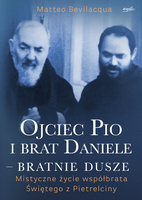 Ojciec Pio I Brat Daniele   Bratnie Dusze. Mistyczne życie Współbrata świętego Z Pietrelciny