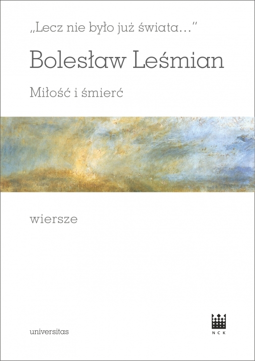Lecz Nie Było Już świata…. Miłość I śmierć. Wiersze