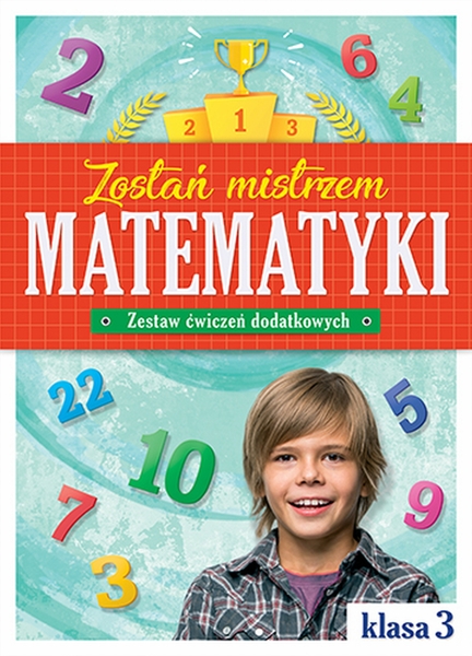Zostań Mistrzem Matematyki Zestaw ćwiczeń Dodatkowych Klasa 3