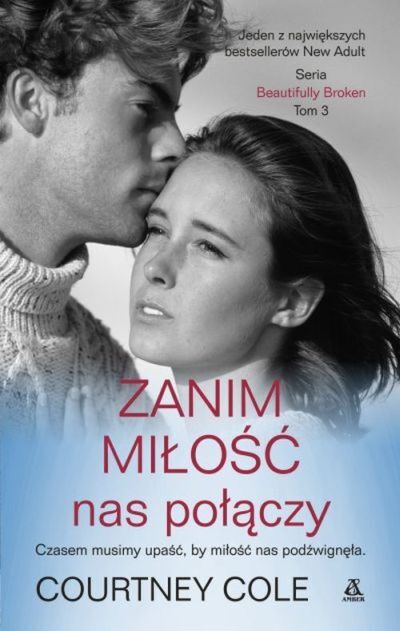 Zanim Miłość Nas Połączy Beautifully Broken Tom 3