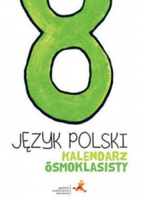 Język Polski 8 Kalendarz ósmoklasisty