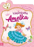 Księżniczka Amelka Książeczka Z Naklejkami Dla Przedszkolaków