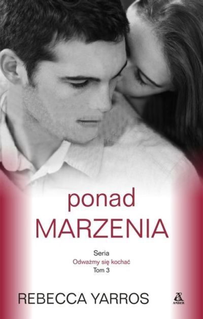 Ponad Marzenia Odważmy Się Kochać Tom 3