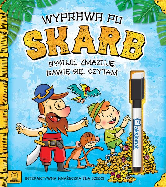 Wyprawa Po Skarb. Rysuję, Zmazuję, Bawię Się, Czytam. Interaktywna Książeczka Dla Dzieci