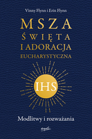 Msza święta I Adoracja Eucharystyczna. Modlitwy I Rozważania