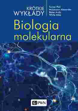 Biologia Molekularna. Krótkie Wykłady Wyd. 2021