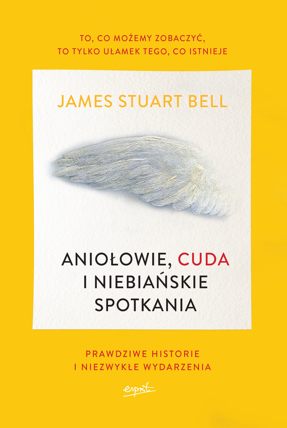 Aniołowie Cuda I Niebiańskie Spotkania Prawdziwe Historie I Niezwykłe Wydarzenia